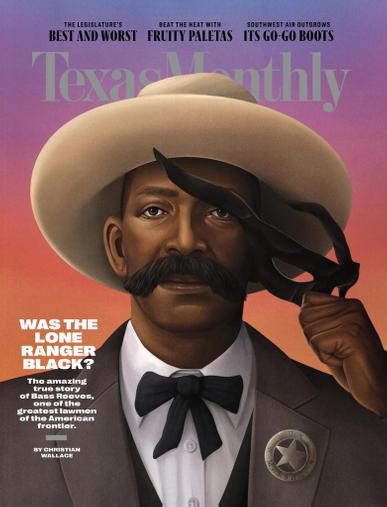 Texas Monthly Magazine July 1st, 2021 Issue Cover
